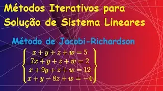 Resolvendo um sistema 4x4 pelo método iterativo de Jacobi-Richardson