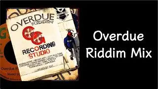 Overdue Riddim Mix (2013)