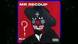 ELY - MR RECOUP (Official Remix)