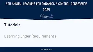 L4DC 2024 Tutorials: Learning under Requirements &mdash; Part 1