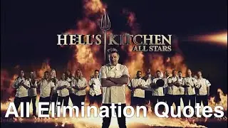 Hells Kitchen: All Stars  ALL ELIMINATION QUOTES