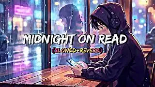 Midnight on Read | Emotional Lo-Fi | Late Night Vibes