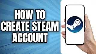 How to Create Steam Account On Phone (Android/iPhone)
