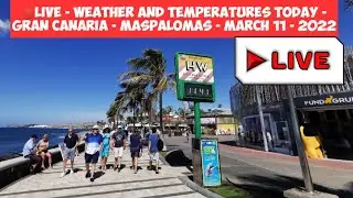 Gran Canaria 🔴LIVE - MASPALOMAS WEATHER AND TEMPERATURES - MARCH 11-2022