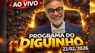Programa do Diguinho   -  23/02/2026 #1