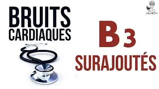 Ecoutez le bruit du coeur surajouté B3