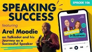 Speaking Success: Arel Moodie on Talkadot and His Journey as a Successful Speaker and Entrepreneur