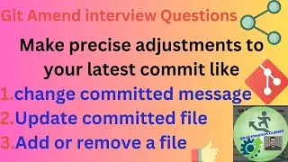 8. Git amend interview Question and Answers