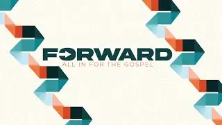 Forward: All In For The Gospel - Week Two