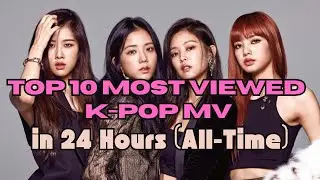 Top 10 Most Viewed K-Pop Music Videos in 24 Hours (BTS & BLACKPINK Dominate)
