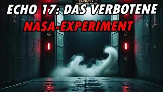 Echo 17： Das verbotene NASA Experiment ｜ #gruselhörbuch #creepypasta ｜