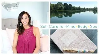 10 Real Ways That I Practice Self Care | Self Care for Mind Body and Soul
