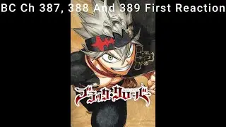 Black Clover Ch 387, 388 And 389 First Ch Reaction