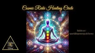 Cosmic Reiki Healing Circle | 12 Chakra Activation & Starseed Energy Healing