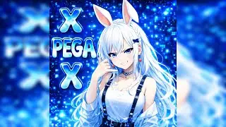 X PEGA X (SUPER SPED UP)