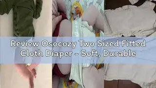 Review Osocozy Two Sized Fitted Cloth Diaper - Soft, Durable and Absorbent 100% Cotton Birdseye Weav