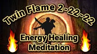 TWIN FLAME 2-22-22 Portal 🔥Energy Healing Session🔥 Guided Meditation