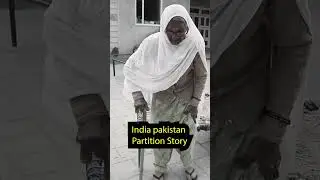 India Pakistan Real Partition story from 90 years old lady