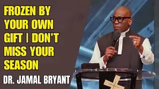 Frozen by Your Own Gift | Don’t Miss Your Season - Dr. Jamal H. Bryant 2025