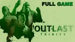Outlast Trinity - Full Game Walkthrough 2K 60FPS PC (No Commentary)