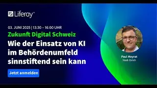 Zukunft Digital Schweiz 2025 &ndash; Wie der Einsatz von KI im Beh&ouml;rdenumfeld sinnstiftend sein kann