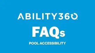 Ability360 FAQs: Pool Accessibility