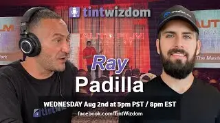 Tint Wizdom #163 with Ray Padilla, Co-Founder of Auto Film Mastery and Media Tune