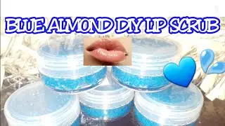 DIY: LIP SCRUB BLUE ALMOND  / HOW TO GET PLUMP LIPS, PINK AND  SOFT LIPS👄💦💙