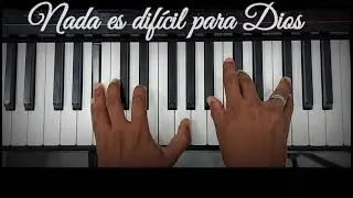 Nada es difícil para Dios.(Tutorial piano)