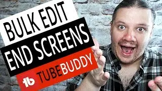 How To BULK EDIT END SCREENS on YouTube with TubeBuddy 2019