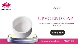 Kamal Agrotech UPVC End Cap &ndash; Secure, Leak-Proof & Durable! (ENGLISH)