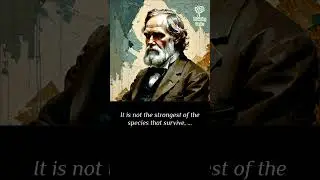 Charles Darwin: It is not the strongest of the species that survive, nor the most intelligent, but t