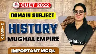 CUET 2022 Classes | The Mughal and Their Empire | History | Important MCQs Series #2