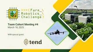 Farm Robotics Challenge Team Meeting with Tend, 3-18-25