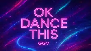 Ok Dance This - GGV (Bigroom)