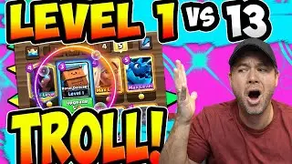 TROLLING LEVEL 1 vs LEVEL 13! CRAZY FUNNY! in CLASH ROYALE