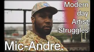 Mic-Andre: Modern Day Artist Struggles
