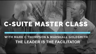 C-Suite Master Class: Leader as Facilitator