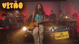 Vit&atilde;o no Chevetalks em Concerto