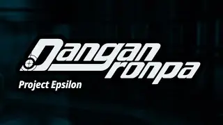 Danganronpa: Project Epsilon // FILE #8 // (DESC)