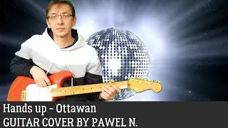 Hands up - Ottawan. Guitar cover by Pawel N.