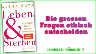 ⭐Leben und Sterben - Alena Buyx - h&ouml;rbuch kostenlos