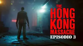 The Hong Kong Massacre | Ep 3 - JON WOO REFERENCIA!!