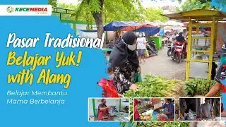 Pasar Tradisional | Belajar Yuk! with Alang - Belajar Membantu Mama Berbelanja