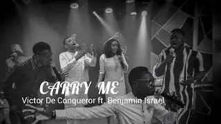 CARRY ME | VICTOR DE CONQUEROR FEAT. BENJAMIN ISRAEL | CARRY ME LORD | CECE WINANS | HOLY FOREVER