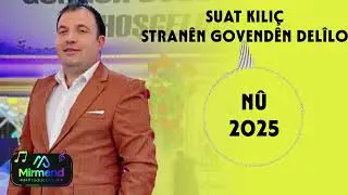 Suat Kılı&ccedil; - Stran&ecirc;n Govend&ecirc;n Del&icirc;lo [M&icirc;rmend Production Official] 2025