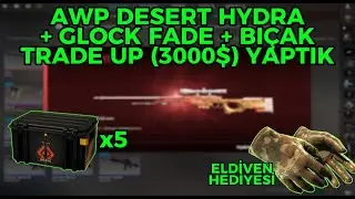 AWP DESERT HYDRA VE GLOCK FADE TRADE UP ( 3000 DOLAR ! ) ELDİVEN HEDİYELİ