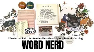 WORD NERD UNBOXING & NEW ILLUSTRATED FAITH ITEMS