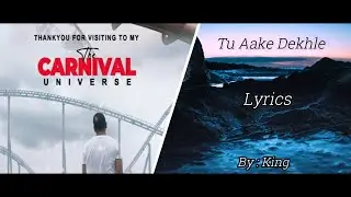 Tu Aake Dekhle Lyrics - King || The Carnival || The Last Ride || SDP Present