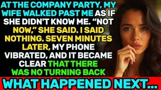 At The Company Party, My Wife Walked Past Me As If She Didn't Know Me. “not Now,” She Said